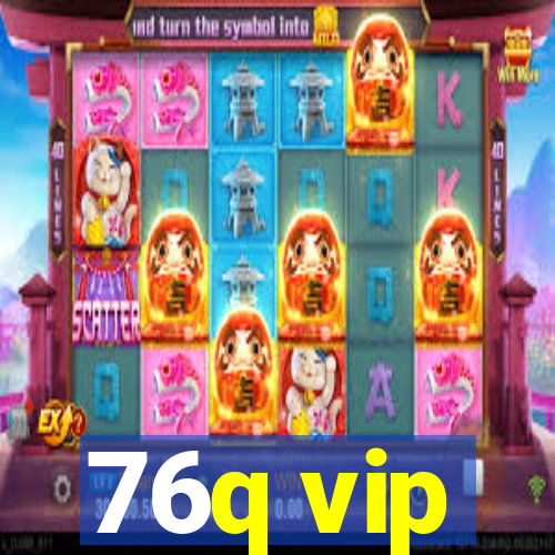 76q vip